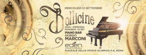 EDEN Roma Mercoledì 12 Settembre 2018 – Bollicine – Aperitivo & Pianobar