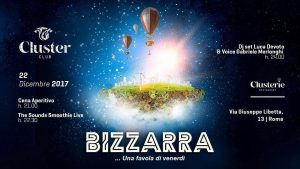 Cluster Roma Venerdì 22 Dicembre 2017 – Bizzarra una favola di Venerdì