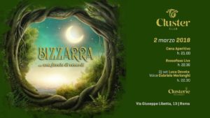 Cluster Roma Venerdì 2 Marzo 2018 – Bizzarra una favola di Venerdì