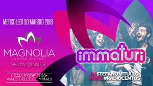 Magnolia Luonge Bistrot – Mercoledì 30 Maggio 2018 – Immaturi
