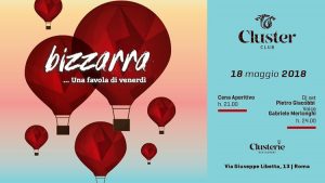 Cluster Roma Venerdì 18 Maggio 2018 – Bizzarra una favola di Venerdi