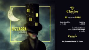 Cluster Roma Venerdì 30 Marzo 2018 – Bizzarra una favola di Venerdì