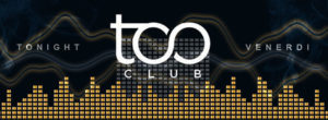 Too Club | Venerdi 16 Febbraio 2018 – Il Venerdì del Too Club