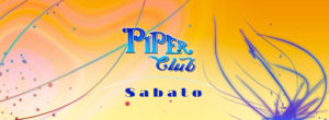 Piper Club Roma | Sabato 17 Febbraio – Saturday Night