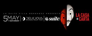 La Suite Sabato 5 Maggio 2018 – #Delicious / La Casa De Papel