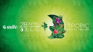 La Suite Sabato 28 Aprile 2018 – Tropic Night | #Delicious