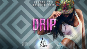 Art Cafè | Venerdì 25 Ottobre 2019 – DRIP