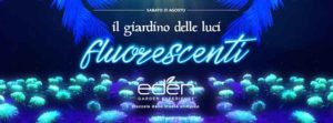 EDEN – Sabato 31 Agosto 2019 – Il giardino delle luci fluorescenti – Ingresso Omaggio