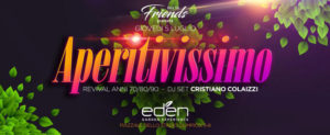 EDEN Roma Giovedì 5 Luglio 2018 – Aperitivissimo!