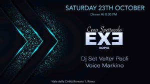 Exe Roma | Sabato 23 Ottobre 2021 – Cena spettacolo
