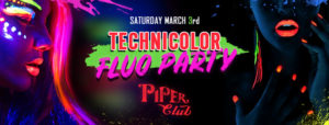 Piper Club Sabato 3 Marzo | Technicolor – Fluo Night