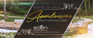 EDEN Roma Giovedì 19 Luglio 2018 – Aperitivissimo!