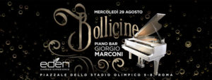 EDEN Roma Mercoledì 29 Agosto 2018 – Bollicine – Aperitivo & Pianobar