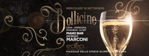 EDEN Roma Mercoledì 19 Settembre 2018 – Bollicine – Aperitivo & Pianobar