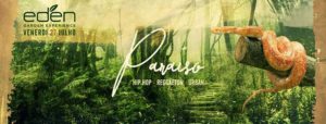 Eden Roma Venerdì 27 Luglio 2018 – Paraìso Hip Hop & Reggaeton Ingresso Omaggio