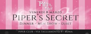 Piper Club 8 Marzo 2019 | Festa della Donna | Piper’s Secret