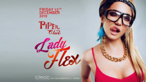 Piper Club | Venerdi 13 Dicembre 2019 – Lady Flex