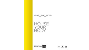 Room 26 | Sabato 9 Novembre 2019 – House your Body
