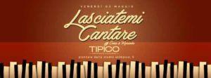 Ristorante Tipico | Venerdi 3 Maggio 2019 | Cena e Karaoke | Lasciatemi Cantare